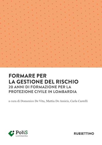 Formare per la gestione del rischio. 20 anni di formazione per la Protezione Civile in Lombardia
