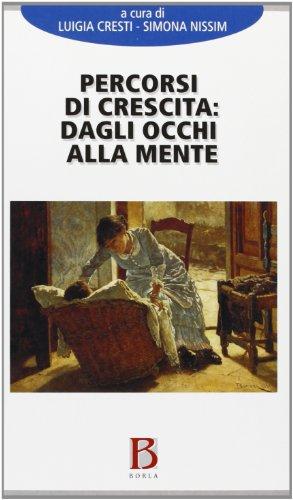 Percorsi di crescita: dagli occhi alla mente. Metodo, ricerca, estensioni dell'infant observation