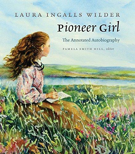 Pioneer Girl: The Annotated Autobiography (English Edition)