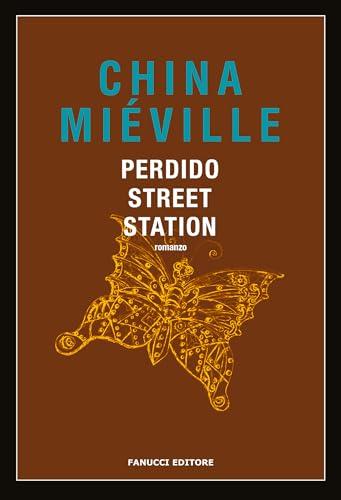 Perdido Street Station (Trilogia del Bas-Lag vol.1)