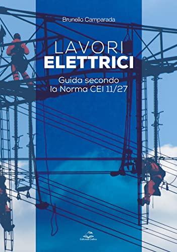Lavori elettrici. Guida secondo la norma CEI 11/27