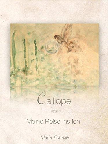 Calliope: Meine Reise ins Ich (German Edition)