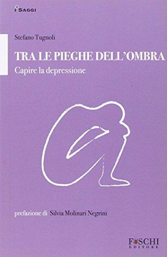 Tra le pieghe dell'ombra. Capire la depressione