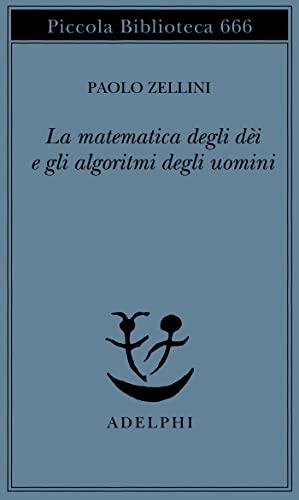La matematica degli dèi e gli algoritmi degli uomini