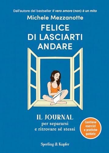 Felice di lasciarti andare. Il journal per separarsi e ritrovare sé stessi