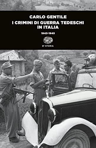 I crimini di guerra tedeschi in Italia: 1943-1945 (Einaudi. Storia Vol. 61)