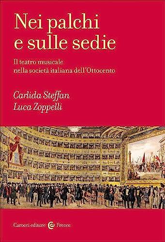 Nei palchi e sulle sedie. Il teatro musicale nella società italiana dell'Ottocento