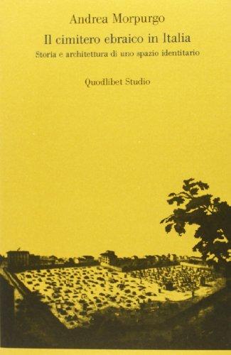 Il cimitero ebraico in Italia. Storia e architettura di uno spazio identitario. Ediz. illustrata