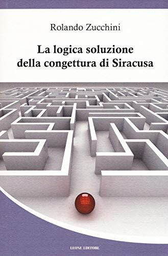 La logica soluzione della congettura di Siracusa