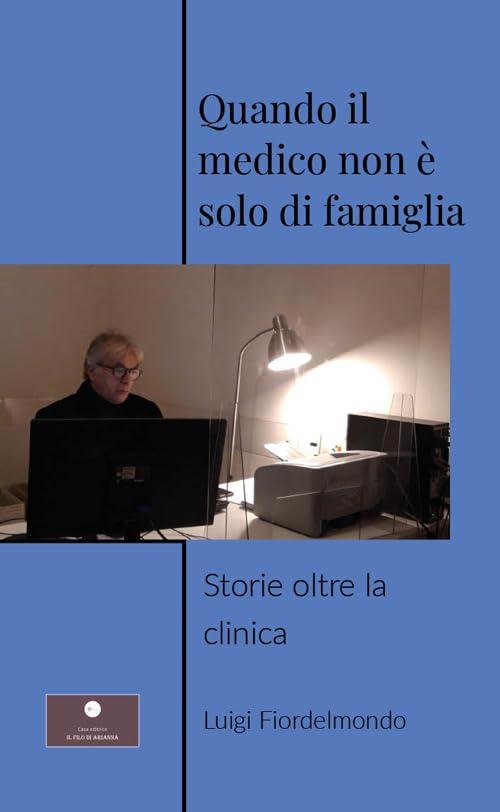 Quando il medico non è solo di famiglia. Storie oltre la clinica