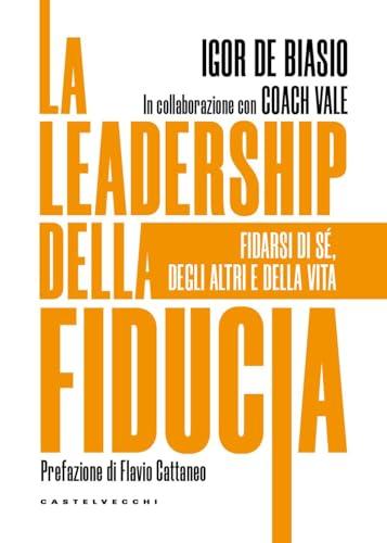 La leadership della fiducia. Fidarsi di sé, degli altri e della vita