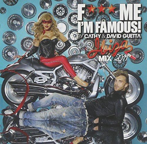 F*** Me I'M Famous! By Cathy & David Guetta 