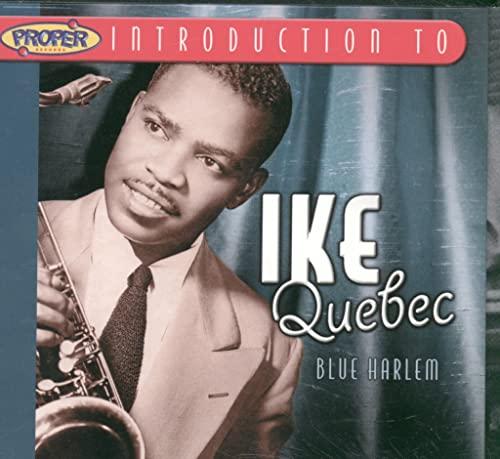 A Proper Introduction to Ike Quebec: Blue Harlem