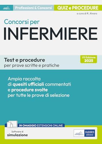 Concorsi per Infermiere. Test e procedure per prove scritte e pratiche. Con software di simulazione