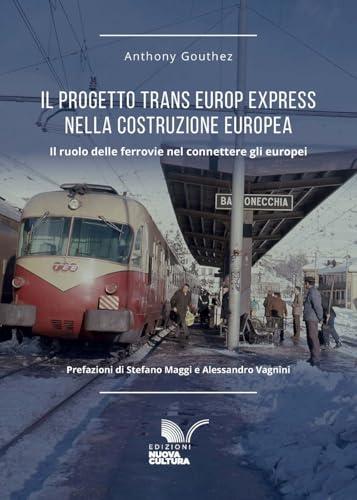 Il progetto Trans Europ Express nella costruzione europea (1957-1987). Il ruolo delle ferrovie nel connettere gli europei