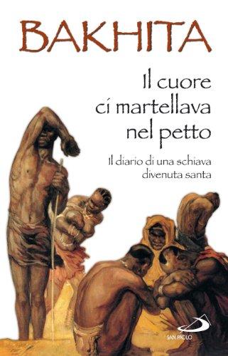 Il cuore ci martellava nel petto. Il diario di una schiava divenuta santa