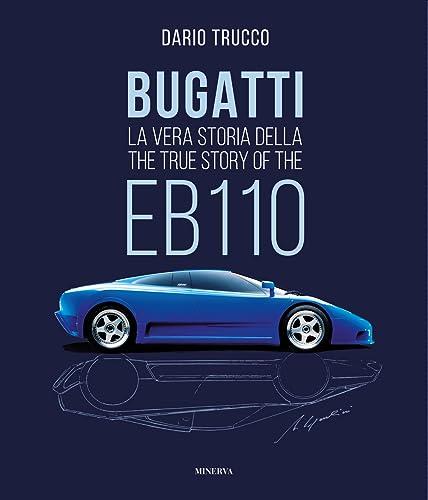 Bugatti. La vera storia della EB110-The true story of the EB100. Ediz. a colori