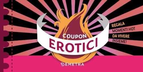 Coupon erotici. Regala momenti hot da vivere insieme!