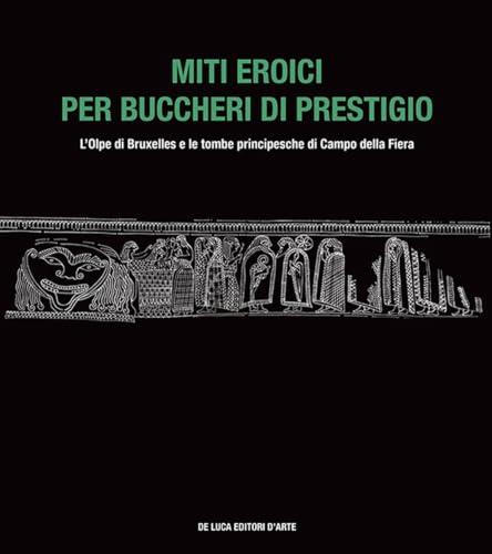 Miti eroici per buccheri di prestigio. L'Olpe di Bruxelles e le tombe principesche di Campo della Fiera