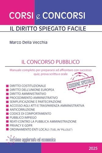 Il concorso pubblico - edizione speciale: Manuale completo per prepararsi ad affrontare con successo quiz, prova scritta e orale