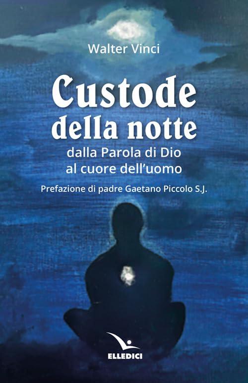 Custode della notte. Dalla parola di Dio al cuore dell’uomo