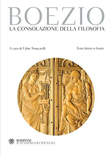 Boezio. La consolazione della filosofia: Testo latino a fronte