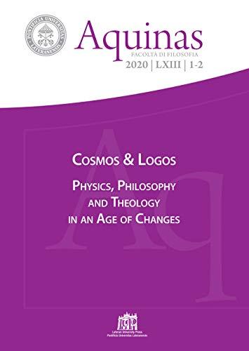 Aquinas. Rivista internazionale di filosofia. Cosmos & Logos. Physics, philosophy and theology in an age of changes (2020) (Vol. 1-2)