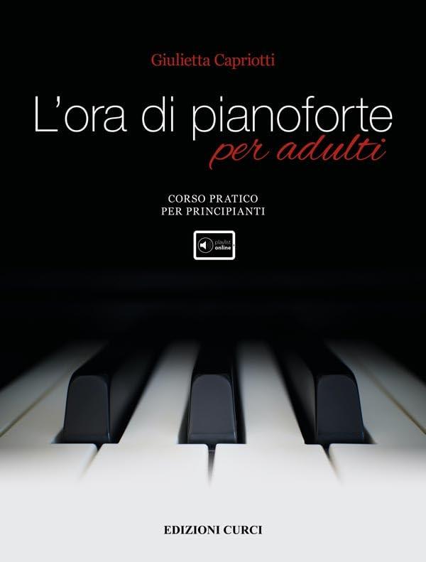 L’ora di pianoforte per adulti. Con Playlist online. Corso pratico per principianti