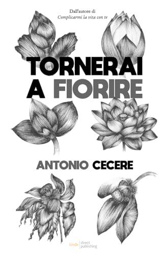 Tornerai a Fiorire: Poesia d'amore per ritrovarsi e rinascere