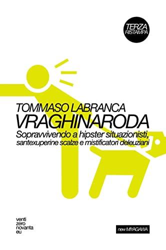 Vraghinaroda. Sopravvivendo a hipster situazionisti, santexuperine scalze e mistificatori deleuziani