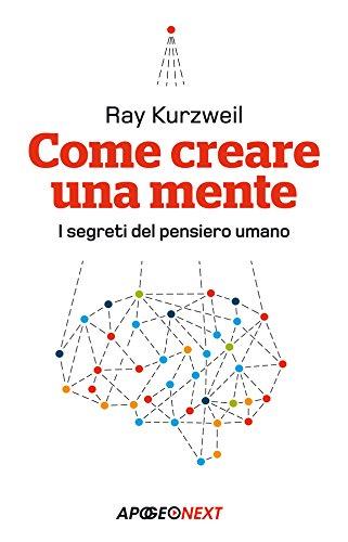 Come creare una mente: I segreti del pensiero umano