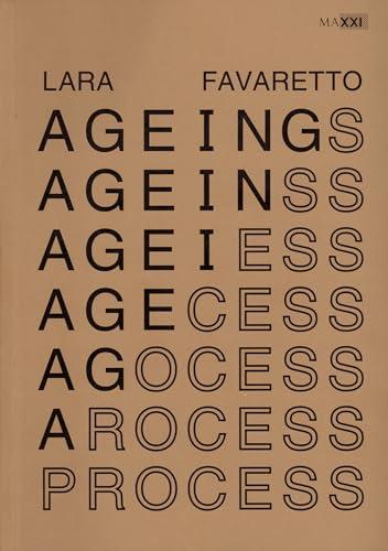 Lara Favaretto: Ageing Process: édition bilingue (anglais / allemand)