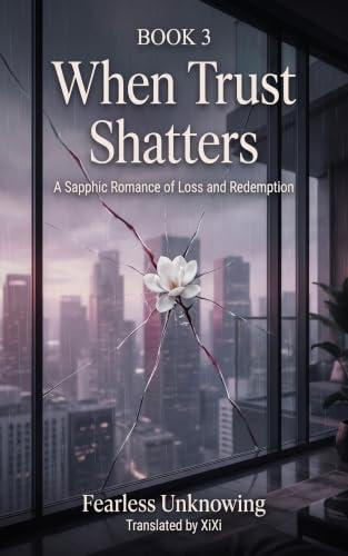 When Trust Shatters: A Sapphic Romance of Loss and Redemption (Sheltered Hearts Series Book 3) (English Edition)