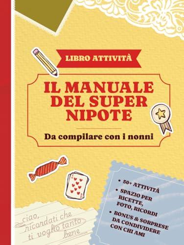 Il manuale del super nipote: Da compilare con i nonni