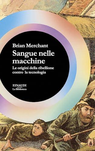 Sangue nelle macchine. Le origini della ribellione contro la tecnologia