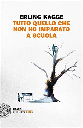 Tutto quel che non ho imparato a scuola: Filosofia per esploratori polari (Einaudi. Stile libero extra)