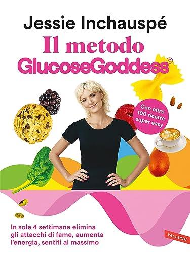 Il metodo Glucose Goddess®: In sole 4 settimane elimina gli attacchi di fame, aumenta l’energia, sentiti al massimo