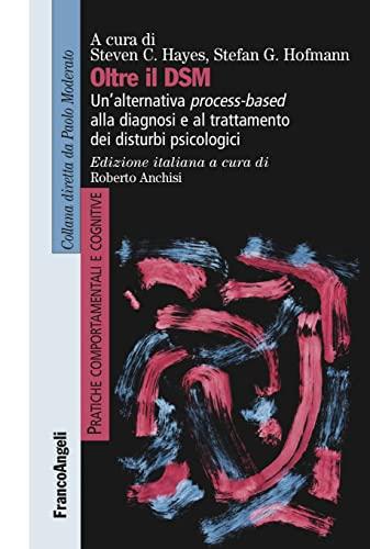 Oltre il DSM: un'alternativa process-based alla diagnosi e al trattamento dei disturbi psicologici