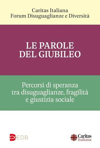 Le parole del Giubileo. Percorsi di speranza tra disuguaglianze, fragilità e giustizia sociale