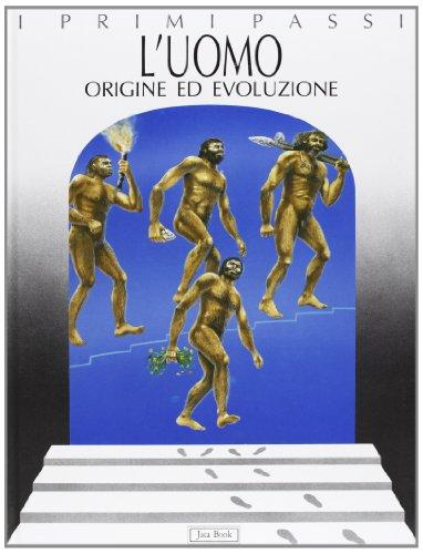 L'uomo. Origine ed evoluzione