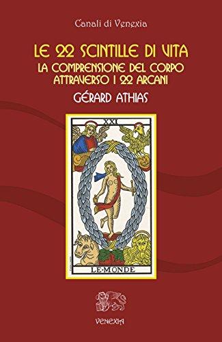 Le 22 scintille di vita. La comprensione del corpo attraverso i 22 arcani