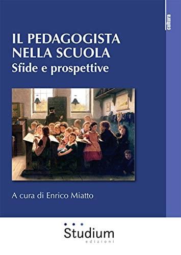 Il pedagogista nella scuola. Sfide e prospettive