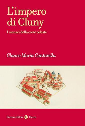 L'impero di Cluny. I monaci della corte celeste