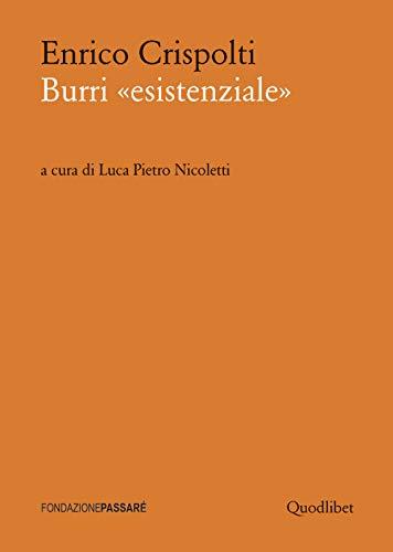 Burri «esistenziale». Un «taccuino critico» storico preceduto da un dialogo attuale