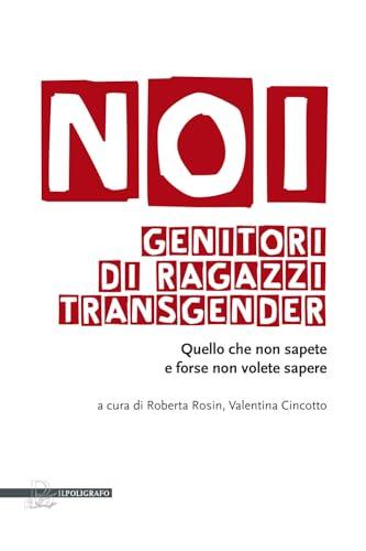 Noi genitori di ragazzi transgender. Quello che non sapete e forse non volete sapere
