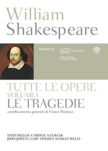 Tutte le opere. Testo inglese a fronte. Le tragedie (Vol. 1)