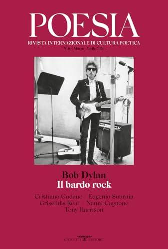 Poesia. Rivista internazionale di cultura poetica. Nuova serie. Bob Dylan. Il bardo rock (2026) (Vol. 36)