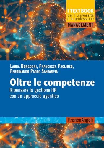 Oltre le competenze. Ripensare la gestione HR con un approccio agentico