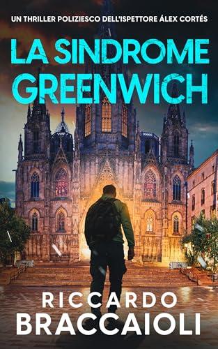 La Sindrome Greenwich: Un thriller poliziesco dell'ispettore Álex Cortés (Ispettore Álex Cortés, romanzo poliziesco, crimine e mistero Vol. 13)