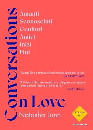 Conversations on Love: Amanti, sconosciuti, genitori, amici, inizi, fini
